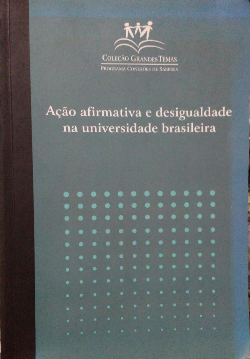 Acao Afirmativa E Desigualdade Na Universidade Brasileira
