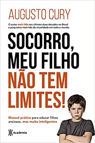 Socorro meu filho não tem limites - manual pratico para educar filhos ansiosos mas muito inteligentes