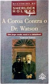 Coroa Contra O Dr. Watson,  Um Jogo Onde Voce E O Detetive
