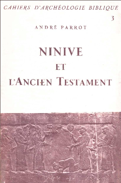 Ninive Et Lancien Testament - Cahiers D'archeologie Biblique N°3