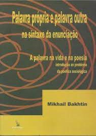 Palavra Propria E Palavra Outra Na Sintaxe Da Enunciacao - A Palavra Na Vida E Na Poesia