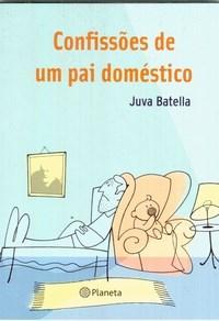 Confissoes De Um Pai Domestico
