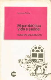 Macrobiotica Vida E Saude - Receitas Milagrosas