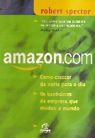 Amazon.com - Como Crescer Da Noite Para O Dia - Os Bastidores Da Empresa Que Mudou O Mundo