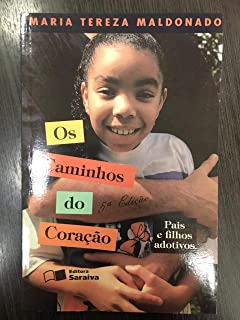 Os Caminhos Do Coracao - Pais E Filhos Adotivos