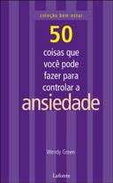 50 Coisas Que Voce Pode Fazer Para Controlar A Ansiedade