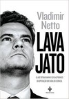 Lava Jato - O Juiz Sergio Moro E Os Bastidores Da Operacao Que Abalou O Brasil