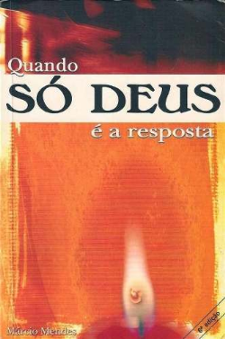 Quando So Deus E A Resposta