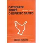 Catequese Sobre O Espirito Santo - Preparacao Para A Crisma