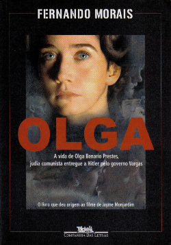 Olga - A Vida De Olga Benario Prestes Judia Comunista Entregue A Hitler Pelo Governo Vargas
