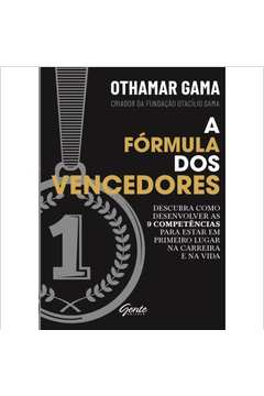 A Formula Dos Vencedores - Descubra Como Desenvolver As 9 Competencias Para Estar Em Primeiro Lugar Na Carreira E Na Vida