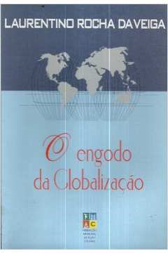 O Engodo Da Globalizacao