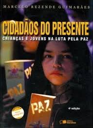 Cidadaos Do Presente - Criancas E Jovens Na Luta Pela Paz