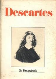 Discurso Do Metodo / Meditacoes / Objecoes E Respostas / As Paixoes Da Alma / Cartas