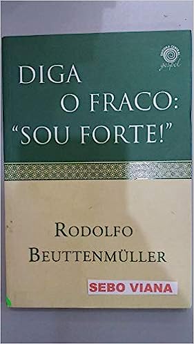 Diga o fraco - sou forte