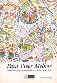 Para Viver Melhor - Sabedoria Pratica Para Tornar Sua Vida Mais Feliz