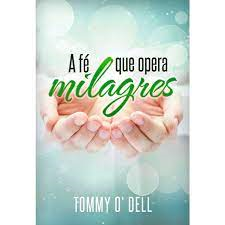 A Fe Que Opera Milagres