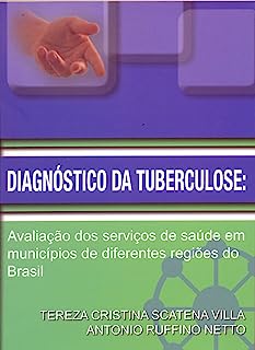 Diagnóstico da Tuberculose - Avaliação dos Serviços de Saúde em Municípios de Diferentes Regiões do Brasil