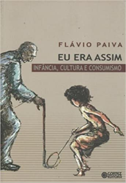 Eu Era Assim - Infancia Cultura E Consumismo