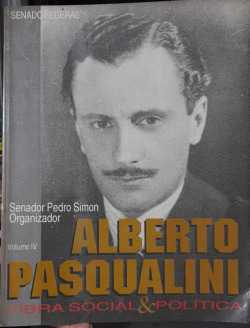 Alberto Pasqualini Obra Social E Politica - Apendice / Elementos Para Uma Historiografia Homenagens Postumas - V. Iv