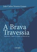 Brava Travessia - Memorias Viagens E Artigos Do Pena De Aco