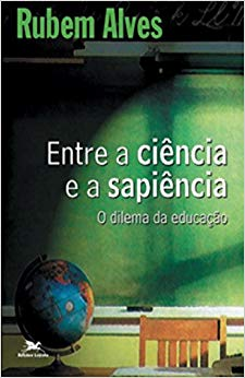 Entre A Ciencia E A Sapiencia - O Dilema Da Educacao