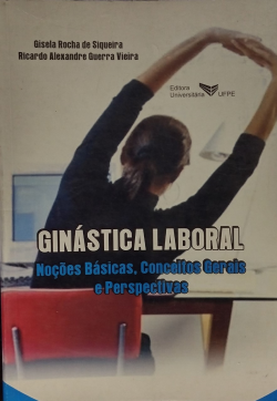 Ginastica Laboral - Nocoes Basicas Conceitos Gerais E Perspectivas