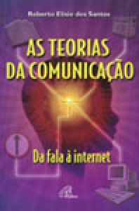 As Teorias Da Comunicacao - Da Fala A Internet