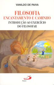 Filosofia Encantamento E Caminho - Introducao Ao Exercicio Do Filosofar