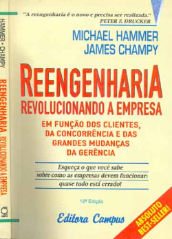Reengenharia Revolucionando A Empresa Em Funcao Dos Clientes Da Concorrencia E Das Grandes Mudancas Da Gerencia