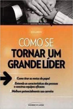 Como Se Tornar Um Grande Lider - Sucesso Profissional