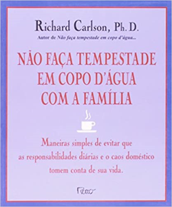 Nao Faca Tempestade Em Copo D'agua Com A Familia