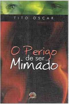 O Perigo De Ser Mimado