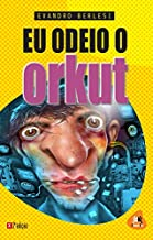Eu Odeio O Orkut Eu Odeio O Orkut
