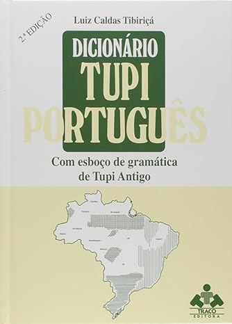 Dicionario Tupy-Portugues - Com Esboço de Gramática de Tupi Antigo