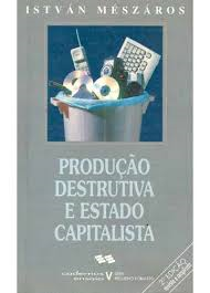 Producao Destrutiva E Estado Capitalista