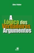 A Logica Dos Verdadeiros Argumentos