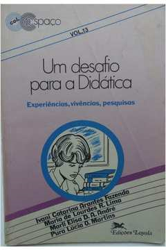 Um Desafio Para A Didatica Experiencias Vivencias Pesquisas