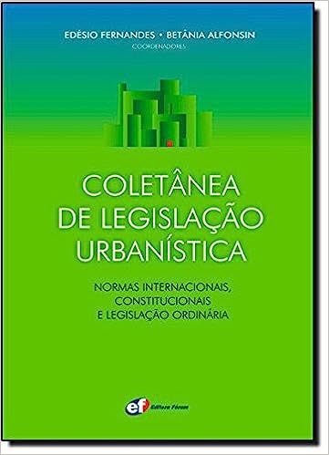 coletanea de legislacao urbanistica - normas internacionais, constitucionais e legislacao ordinaria
