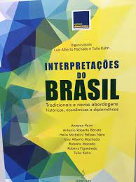 Interpretações Do Brasil - Tradicionais e Novas Abordagens Históricas Econômicas e Diplomáticas