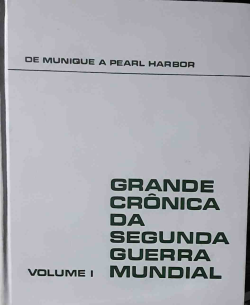 Grande Cronica Da Segunda Guerra Mundial V. 01 - De Munique A Pearl Harbor