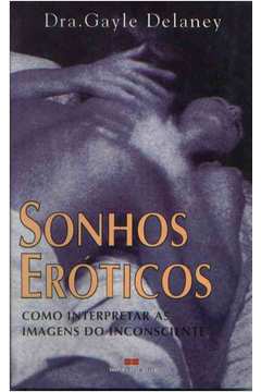 Sonhos Eroticos - Como Interpretar As Imagens Do Inconsciente
