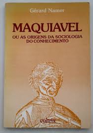 Maquiavel Ou As Origens Da Sociologia Do Conhecimento