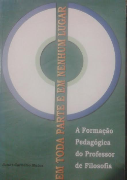 A Formacao Pedagogica Do Professor De Filosofia - Em Toda Parte E Em Nenhum Lugar - Autografado