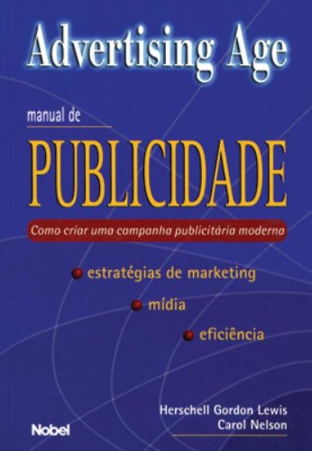 Advertising Age - Manual De Publicidade - Como Criar Uma Campanha Publicitaria Moderna