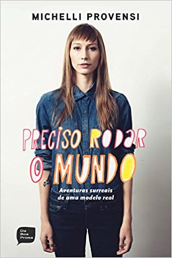 Preciso Rodar O Mundo - As Aventuras Surreais De Uma Modelo Real