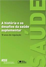A Historia E Os Desafios Da Saude Suplementar 10 Anos De Regulacao