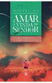Amar A Vinda Do Senhor - O Combate, A Carreira E A Fe