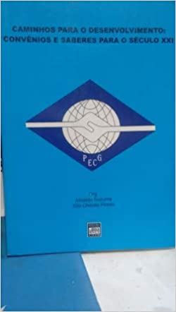 Caminhos Para O Desenvolvimento - Convenios E Saberes Para O Seculo Xxi