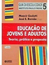 Educacao De Jovens E Adultos. Teoria, Pratica E Proposta
